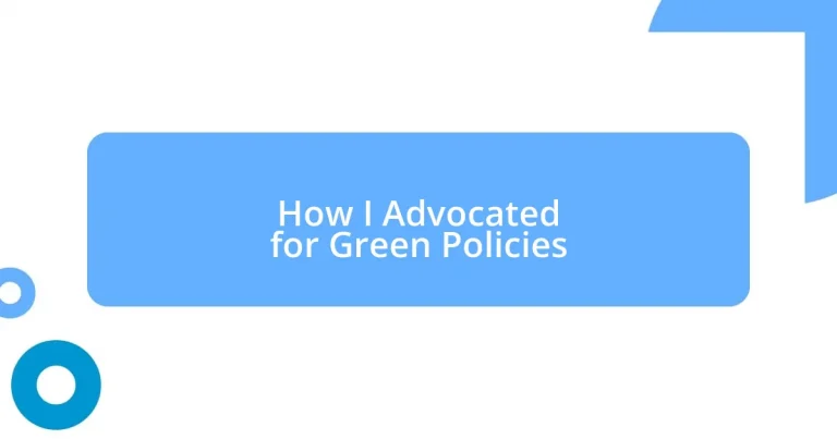 How I Advocated for Green Policies