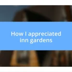 How I appreciated inn gardens