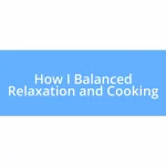 How I Balanced Relaxation and Cooking