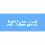 How I connected with fellow guests