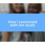 How I connected with inn locals