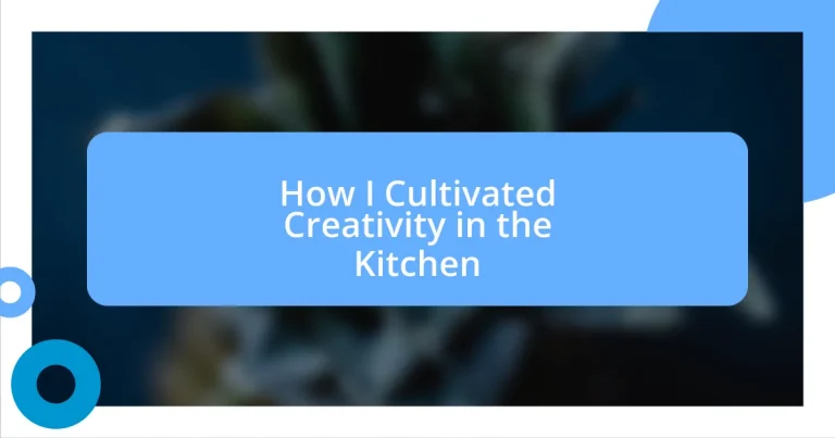 How I Cultivated Creativity in the Kitchen