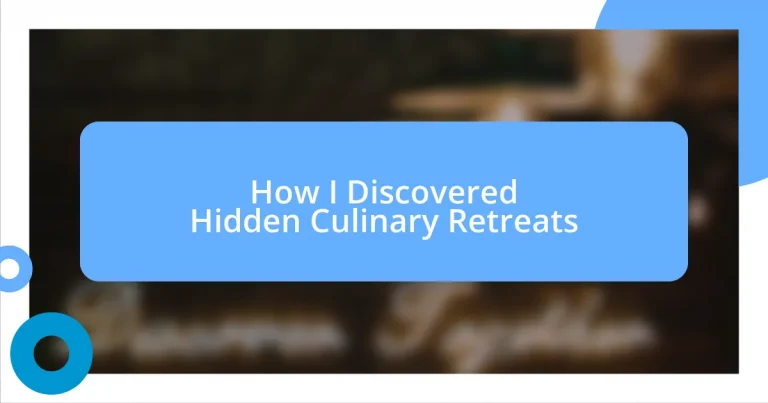 How I Discovered Hidden Culinary Retreats