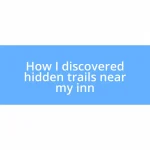 How I discovered hidden trails near my inn