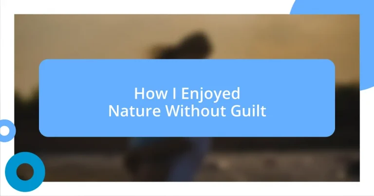 How I Enjoyed Nature Without Guilt