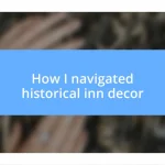 How I navigated historical inn decor