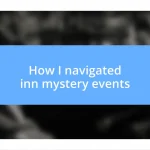 How I navigated inn mystery events