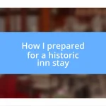 How I prepared for a historic inn stay