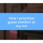 How I prioritize guest comfort at my inn