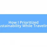 How I Prioritized Sustainability While Traveling