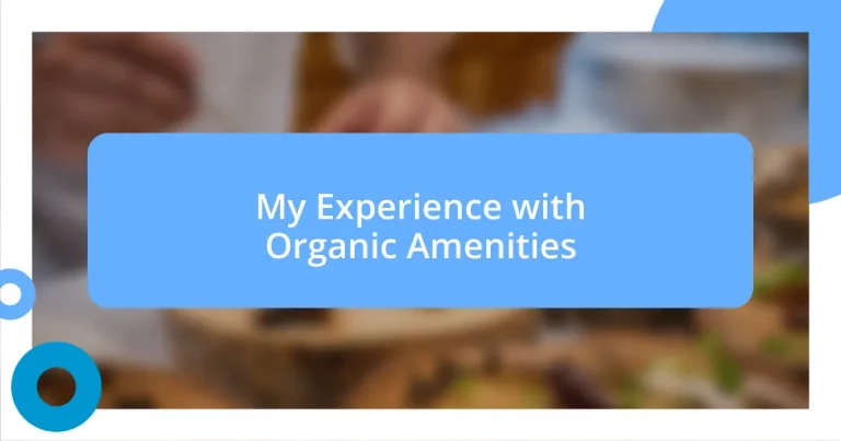 My Experience with Organic Amenities