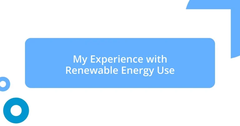 My Experience with Renewable Energy Use