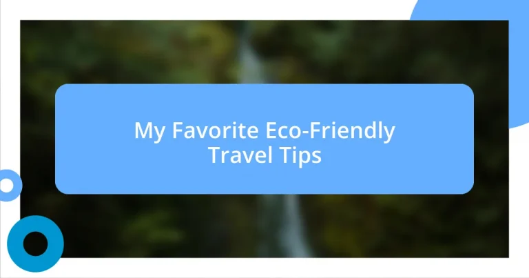 My Favorite Eco-Friendly Travel Tips