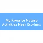 My Favorite Nature Activities Near Eco-Inns