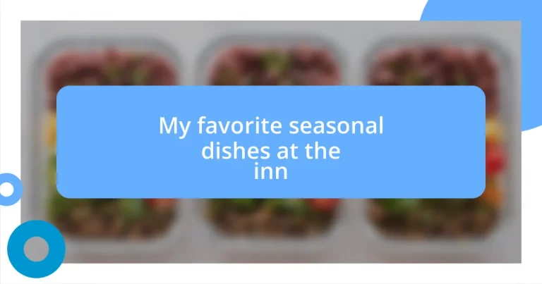 My favorite seasonal dishes at the inn