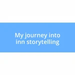 My journey into inn storytelling