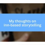 My thoughts on inn-based storytelling