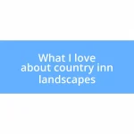 What I love about country inn landscapes