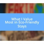 What I Value Most in Eco-Friendly Stays