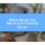 What Works for Me in Eco-Friendly Decor