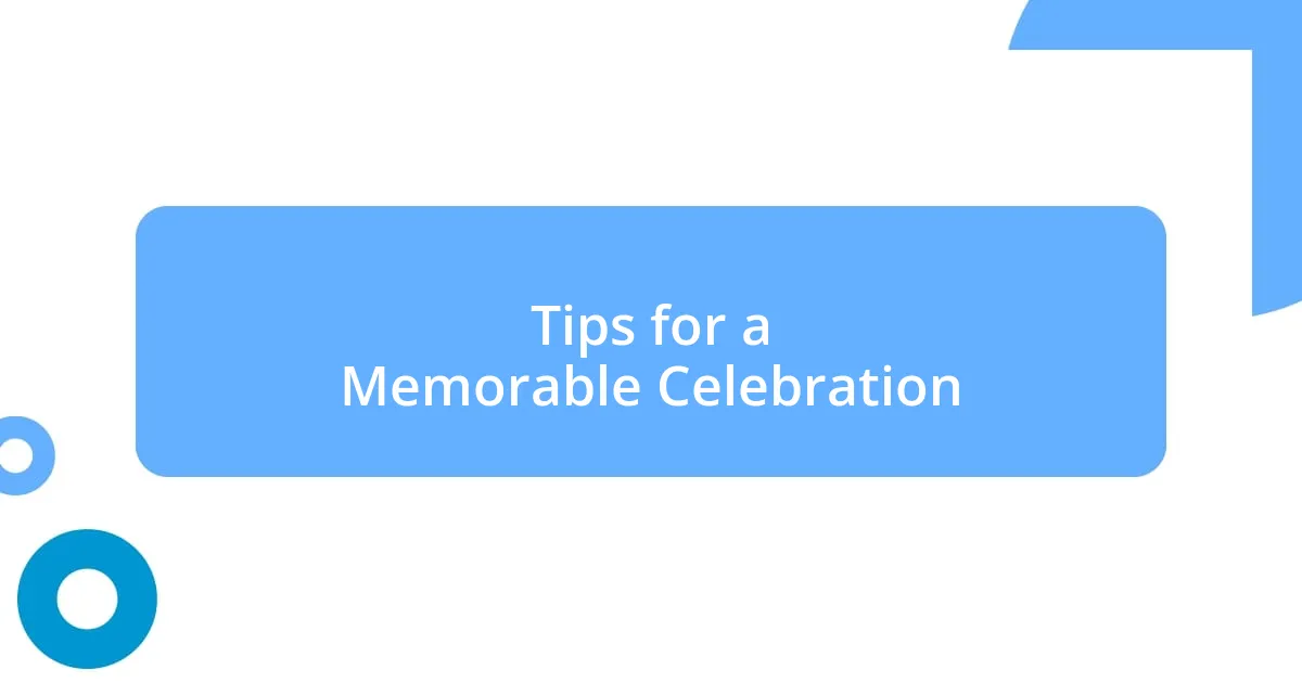 Tips for a Memorable Celebration