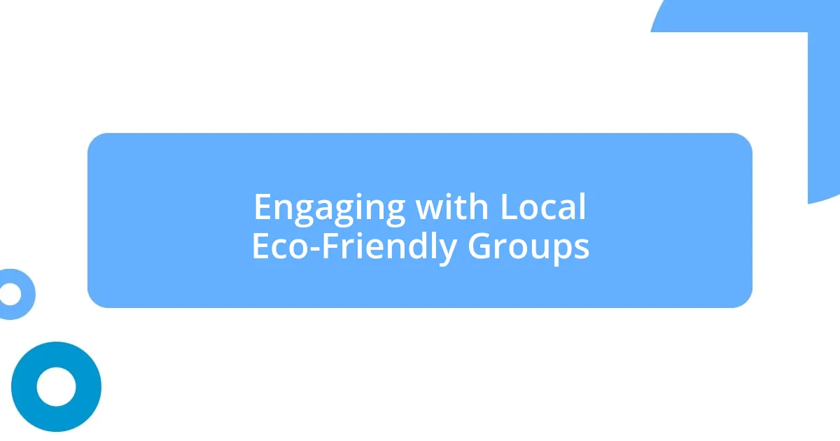 Engaging with Local Eco-Friendly Groups